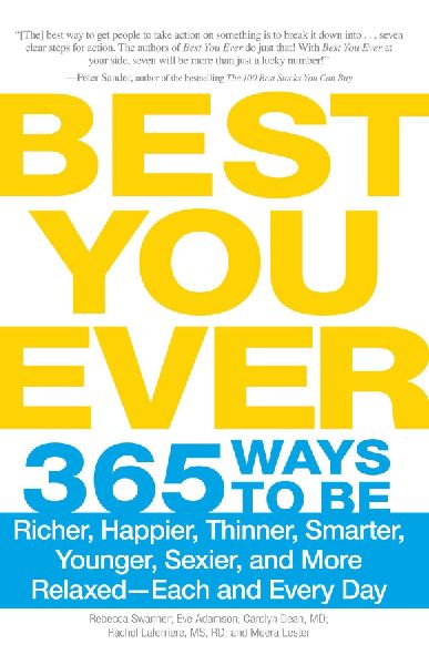Best You Ever: 365 Ways to Be Richer, Happier, Thinner, Smarter, Younger, Sexier, and More Relaxed - Each and Every Day