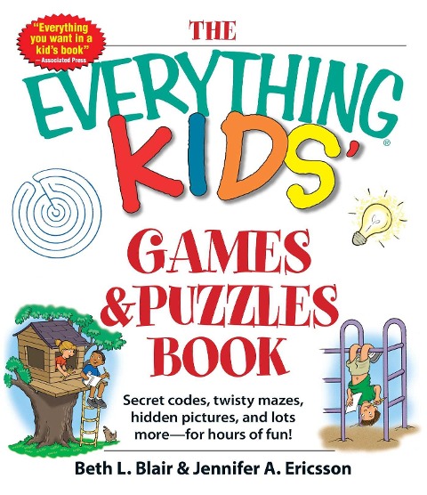 The Everything Kids Games & Puzzles Book: Secret Codes, Twisty Mazes, Hidden Pictures, and Lots More - For Hours of Fun!