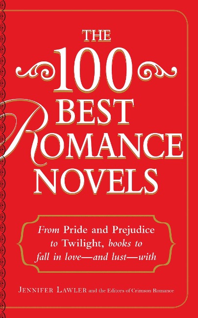 The 100 Best Romance Novels: From Pride and Prejudice to Twilight, Books to Fall in Love - And Lust - With