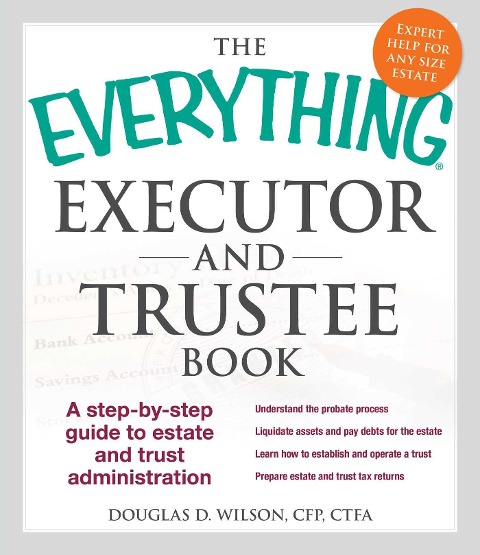 The Everything Executor and Trustee Book: A Step-By-Step Guide to Estate and Trust Administration