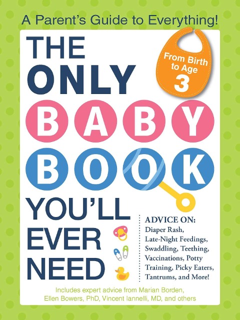 The Only Baby Book Youll Ever Need: A Parents Guide to Everything!