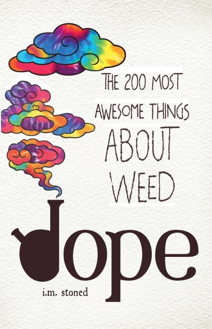Dope: The 200 Most Awesome Things about Weed