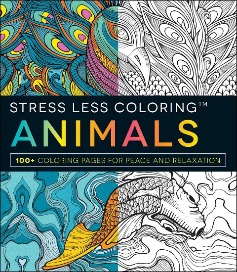Stress Less Coloring: Animals: 100+ Coloring Pages for Peace and Relaxation