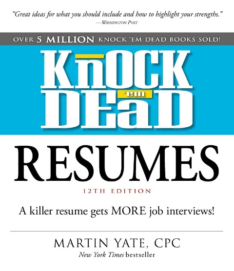 Knock em Dead Resumes: A Killer Resume Gets More Job Interviews!