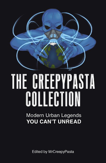 The Creepypasta Collection: Modern Urban Legends You Cant Unread