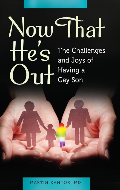 Now That Hes Out: The Challenges and Joys of Having a Gay Son