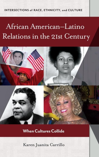African AmericanâEURLatino Relations in the 21st Century: When Cultures Collide