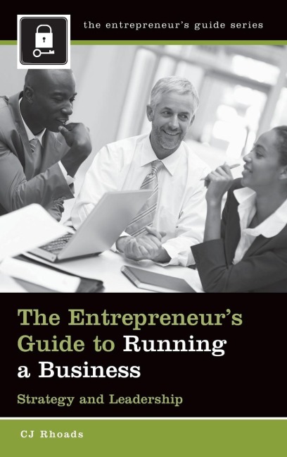 The Entrepreneurs Guide to Running a Business: Strategy and Leadership