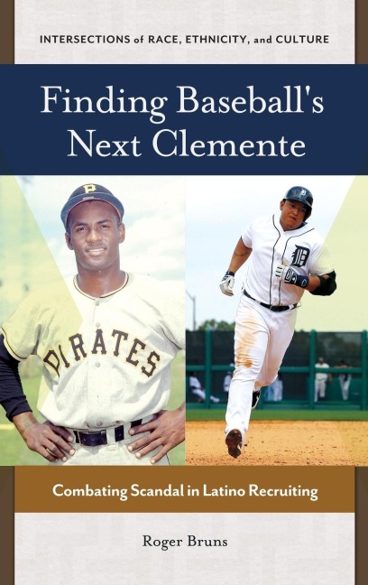 Finding Baseballs Next Clemente: Combating Scandal in Latino Recruiting