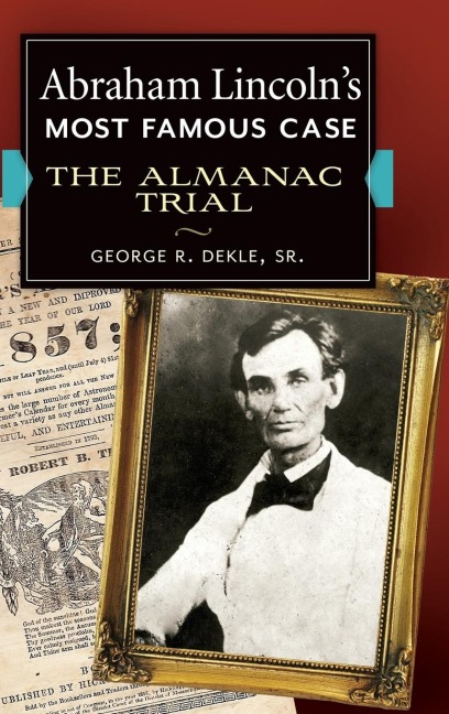 Abraham Lincolns Most Famous Case: The Almanac Trial
