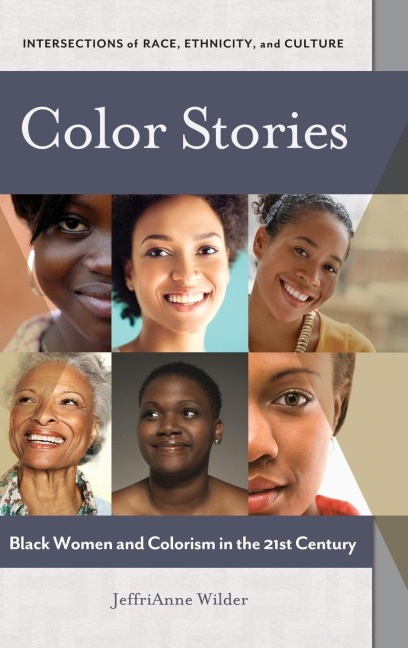 Color Stories: Black Women and Colorism in the 21st Century