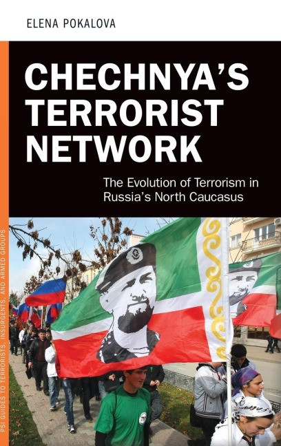 Chechnyas Terrorist Network: The Evolution of Terrorism in Russias North Caucasus