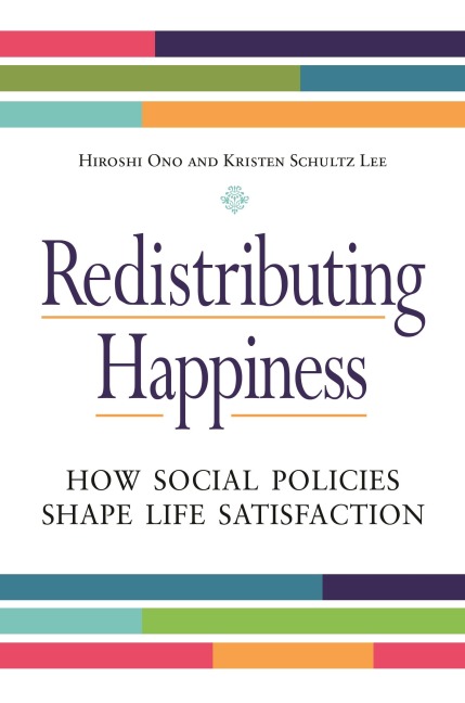 Redistributing Happiness: How Social Policies Shape Life Satisfaction