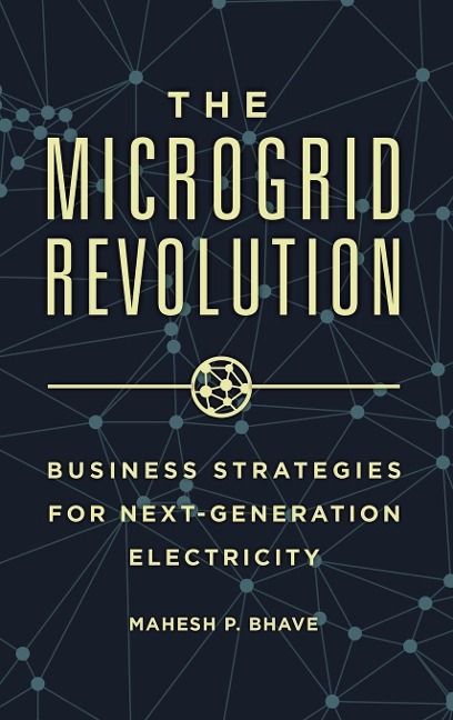 The Microgrid Revolution: Business Strategies for Next-Generation Electricity