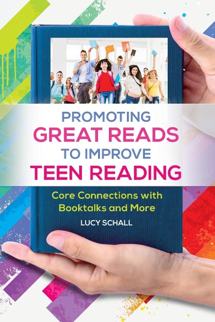 Promoting Great Reads to Improve Teen Reading: Core Connections with Booktalks and More