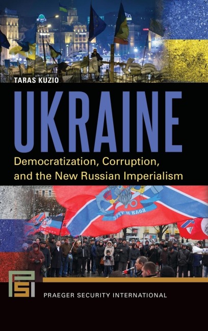 Ukraine: Democratization, Corruption, and the New Russian Imperialism