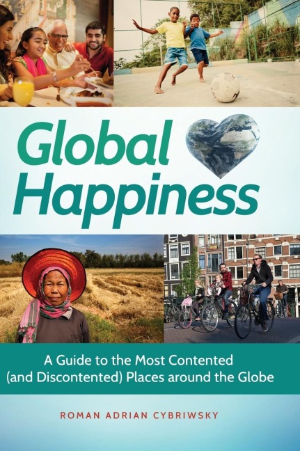 Global Happiness: A Guide to the Most Contented (and Discontented) Places around the Globe