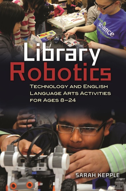 Library Robotics: Technology and English Language Arts Activities for Ages 8âEUR24