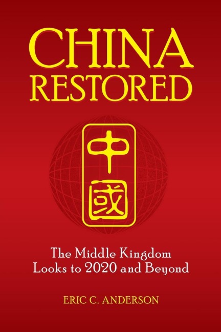 China Restored: The Middle Kingdom Looks to 2020 and Beyond