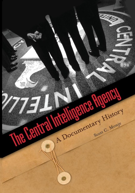 Central Intelligence Agency, The: A Documentary History