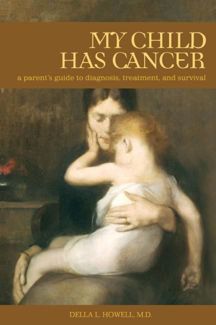 My Child Has Cancer: A Parents Guide to Diagnosis, Treatment, and Survival