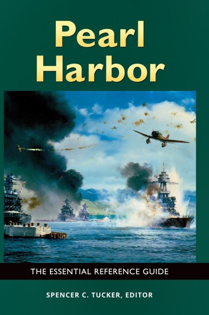 Pearl Harbor: The Essential Reference Guide