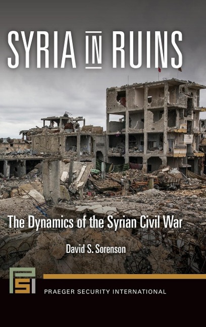Syria in Ruins: The Dynamics of the Syrian Civil War