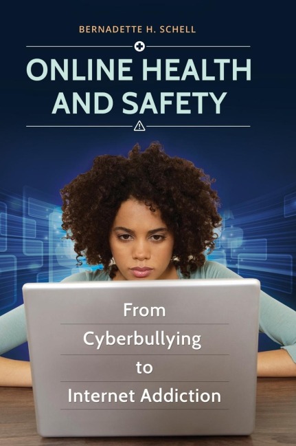 Online Health and Safety: From Cyberbullying to  Internet Addiction