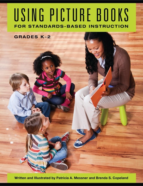 Using Picture Books for Standards-Based Instruction, Grades KâEUR2