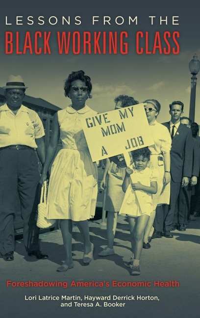 Lessons from the Black Working Class: Foreshadowing Americas Economic Health
