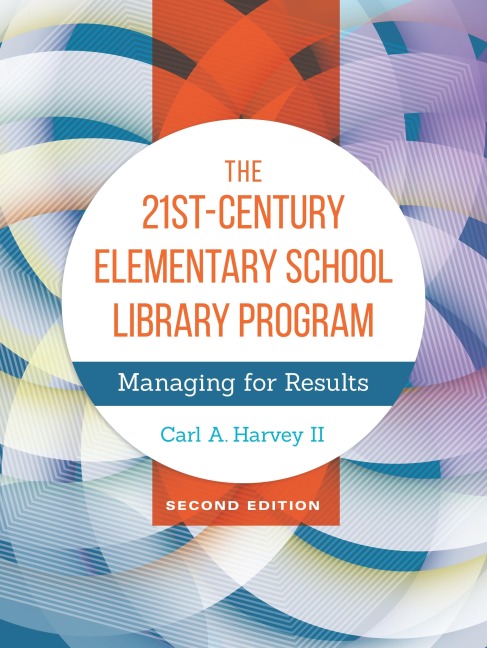 The 21st-Century Elementary School Library Program: Managing For Results