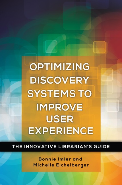 Optimizing Discovery Systems to Improve User Experience: The Innovative Librarians Guide