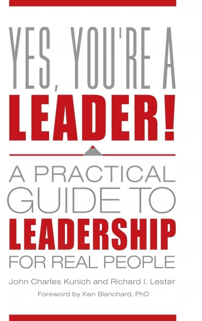 Yes, Youre a Leader! A Practical Guide to Leadership for Real People