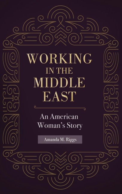 Working in the Middle East: An American Womans Story