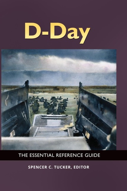 D-Day: The Essential Reference Guide