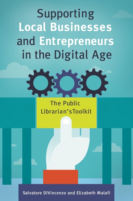 Supporting Local Businesses and Entrepreneurs in the Digital Age: The Public Librarians Toolkit