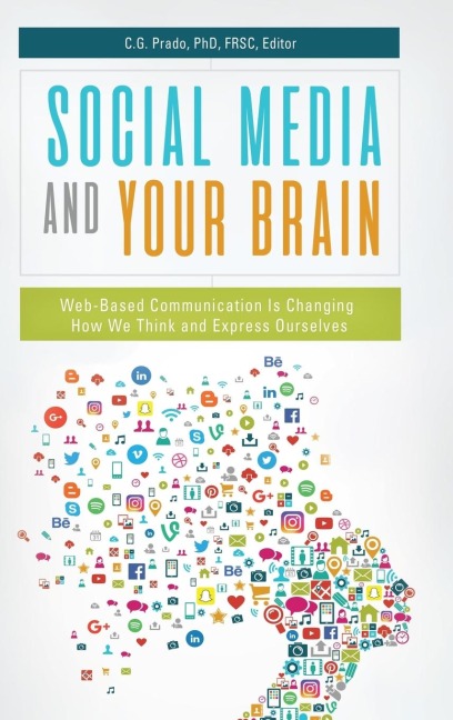 Social Media and Your Brain: Web-Based Communication is Changing How We Think and Express Ourselves