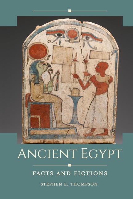 Ancient Egypt: Facts and Fictions