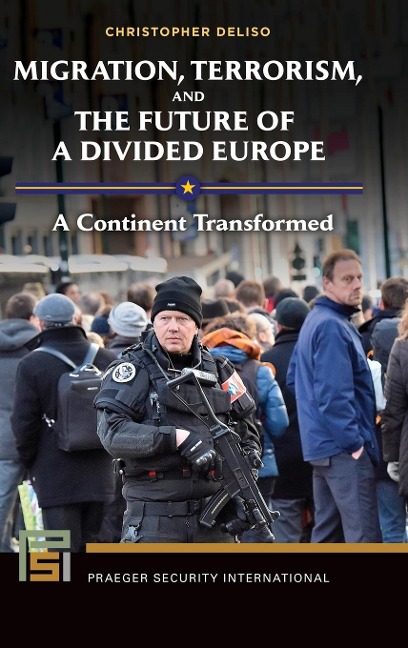 Migration, Terrorism, and the Future of a Divided Europe: A Continent Transformed