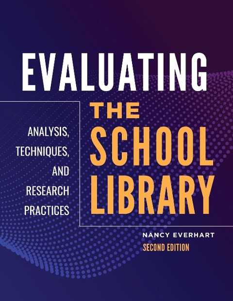 Evaluating the School Library: Analysis, Techniques, and Research Practices