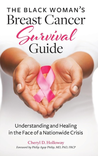 The Black Womans Breast Cancer Survival Guide: Understanding and Healing in the Face of a Nationwide Crisis