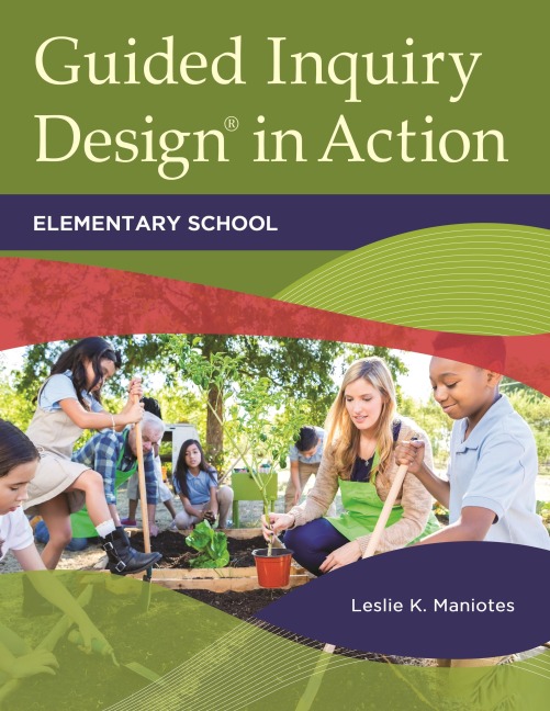 Guided Inquiry DesignÂ® in Action: Elementary School
