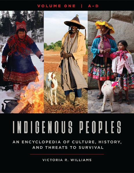 Indigenous Peoples: An Encyclopedia of Culture, History, and Threats to Survival [4 Volumes]