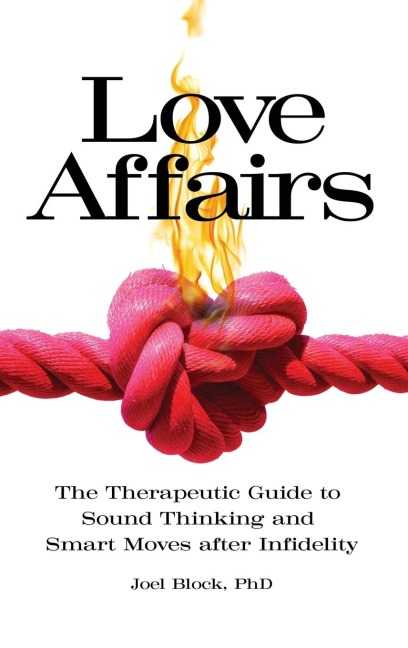 Love Affairs: The Therapeutic Guide to Sound Thinking and Smart Moves After Infidelity