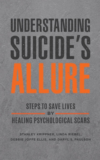 Understanding Suicides Allure: Steps to Save Lives by Healing Psychological Scars