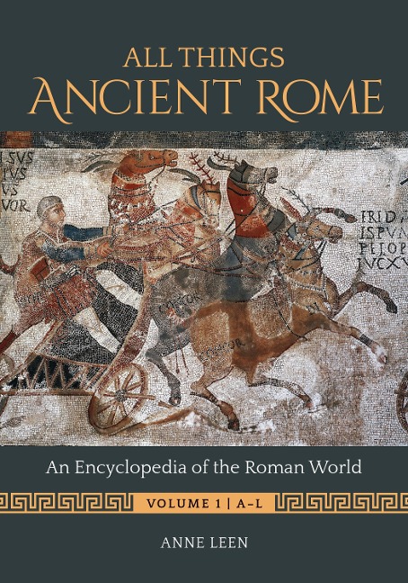 All Things Ancient Rome: An Encyclopedia of the Roman World [2 Volumes]