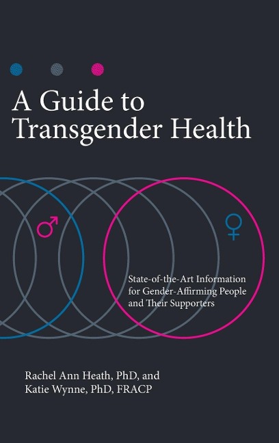 A Guide to Transgender Health: State-of-the-art Information for Gender-Affirming People and Their Supporters
