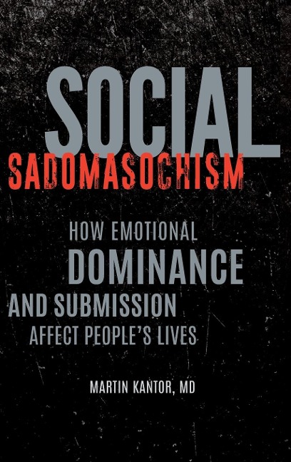 Social Sadomasochism: How Emotional Dominance and Submission Affect People's Lives