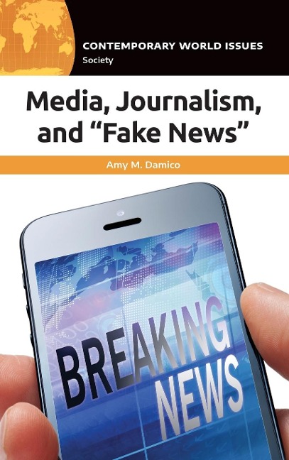 Media, Journalism, and Fake News: A Reference Handbook