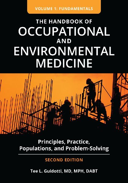 The Handbook of Occupational and Environmental Medicine: Principles, Practice, Populations, and Problem-Solving [2 Volumes]